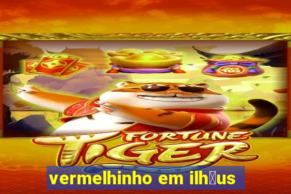 vermelhinho em ilh茅us