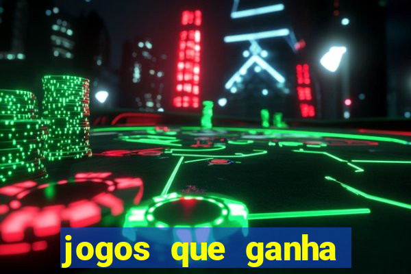 jogos que ganha dinheiro rapido