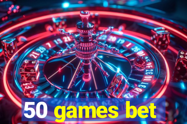 50 games bet