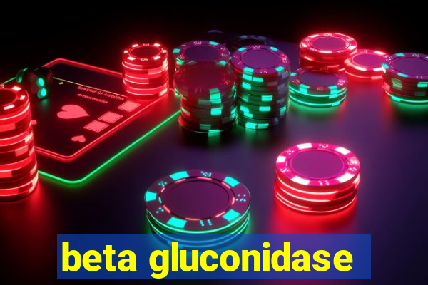 beta gluconidase