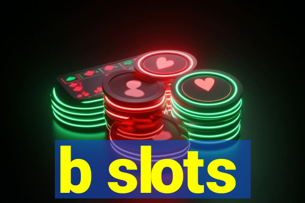 b slots