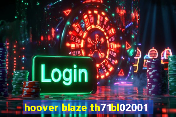 hoover blaze th71bl02001