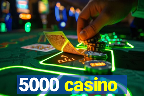 5000 casino