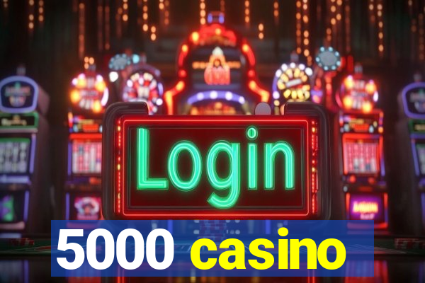 5000 casino