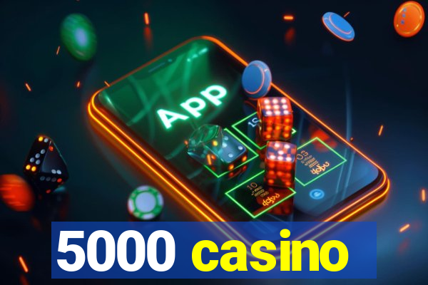 5000 casino