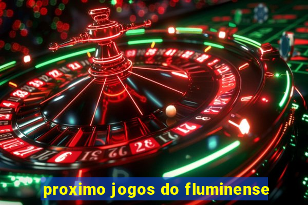 proximo jogos do fluminense