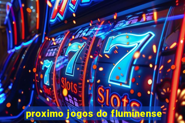 proximo jogos do fluminense