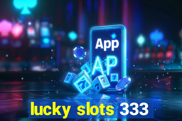 lucky slots 333