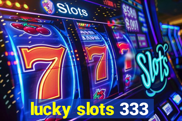 lucky slots 333