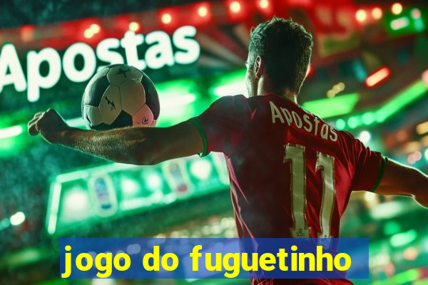 jogo do fuguetinho