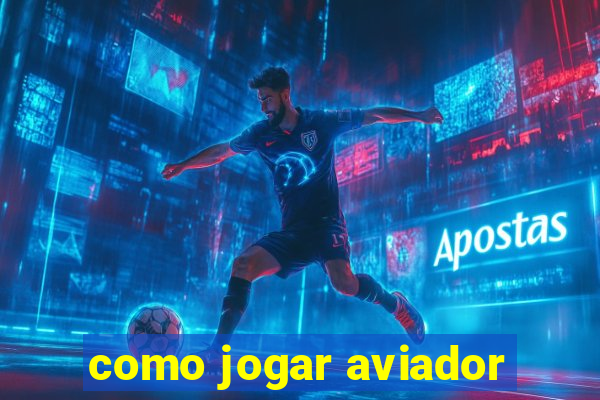 como jogar aviador