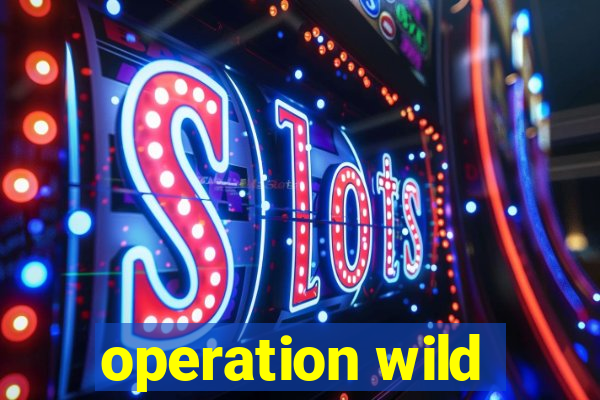 operation wild