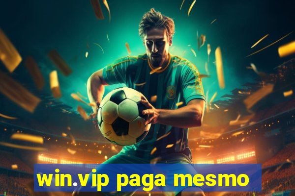 win.vip paga mesmo