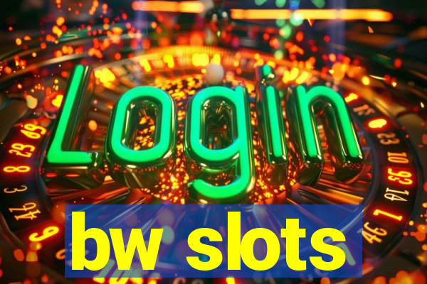 bw slots