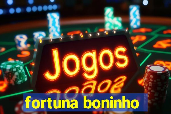 fortuna boninho