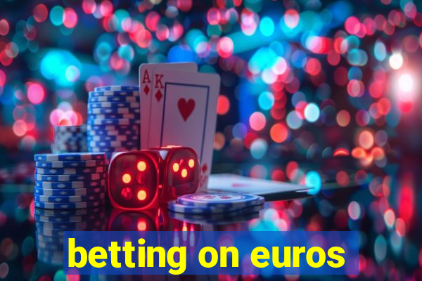 betting on euros