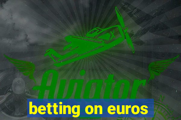 betting on euros