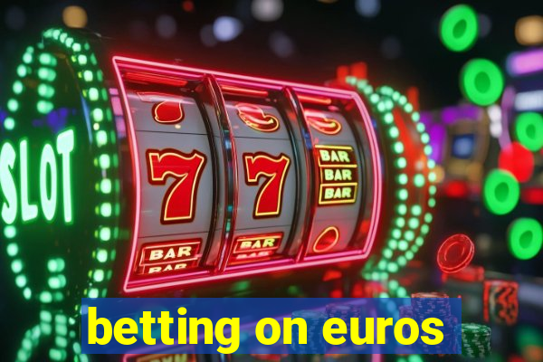 betting on euros