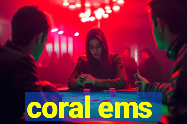 coral ems