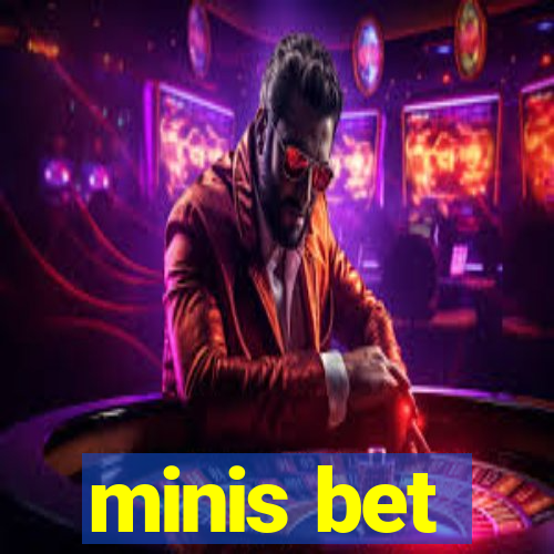 minis bet