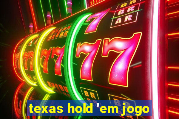 texas hold 'em jogo