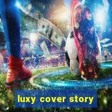 luxy cover story