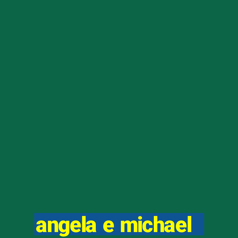 angela e michael