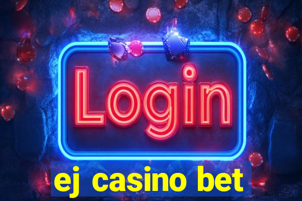 ej casino bet