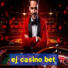 ej casino bet