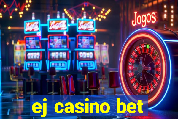 ej casino bet