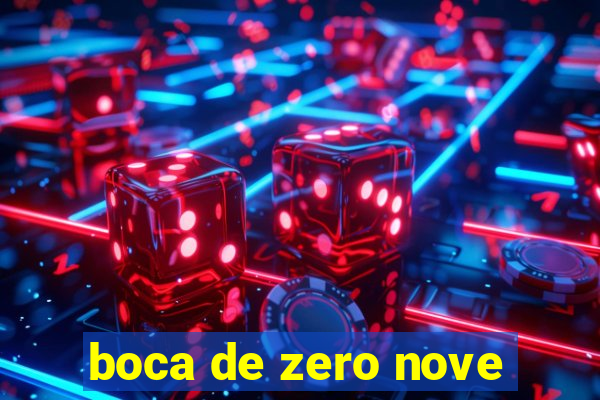 boca de zero nove