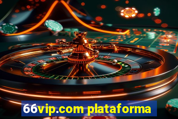 66vip.com plataforma