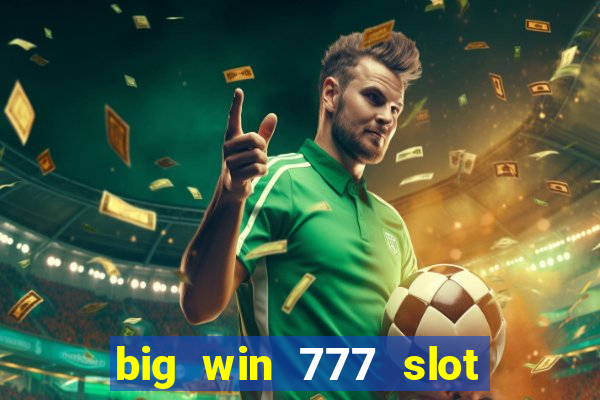 big win 777 slot online login