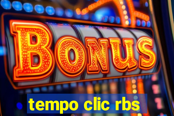 tempo clic rbs