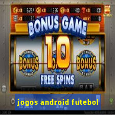 jogos android futebol