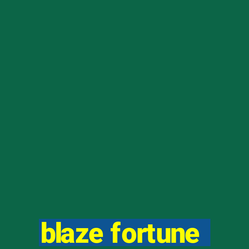 blaze fortune