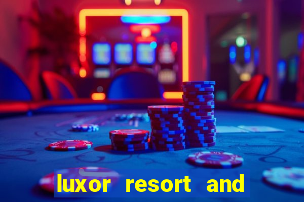 luxor resort and casino hotel