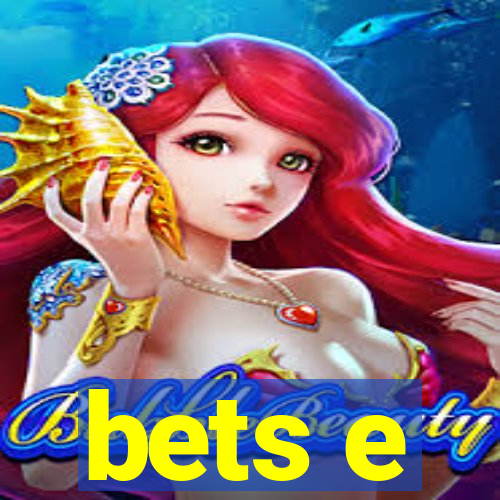 bets e