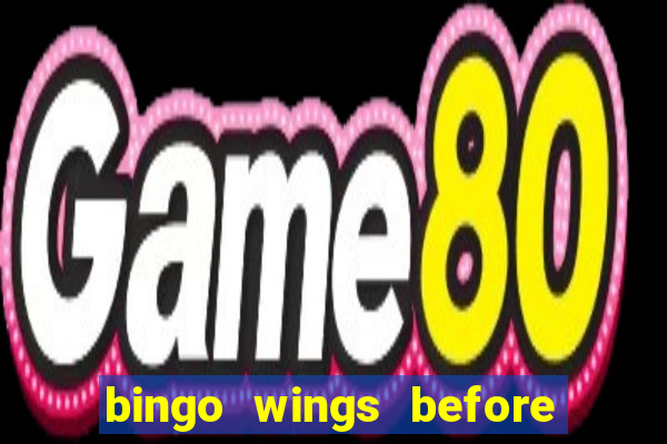 bingo wings before and after