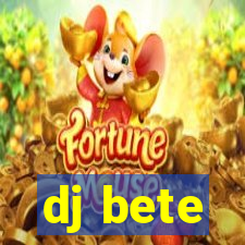 dj bete