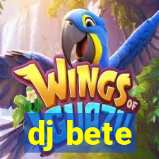 dj bete