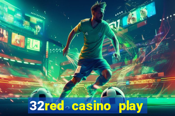 32red casino play slots roulette and blackjack