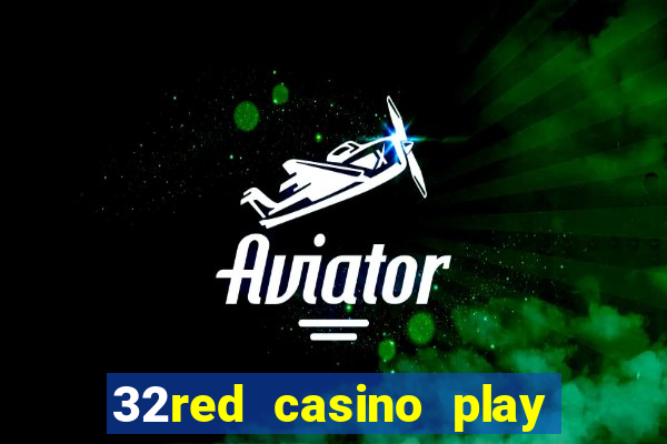 32red casino play slots roulette and blackjack