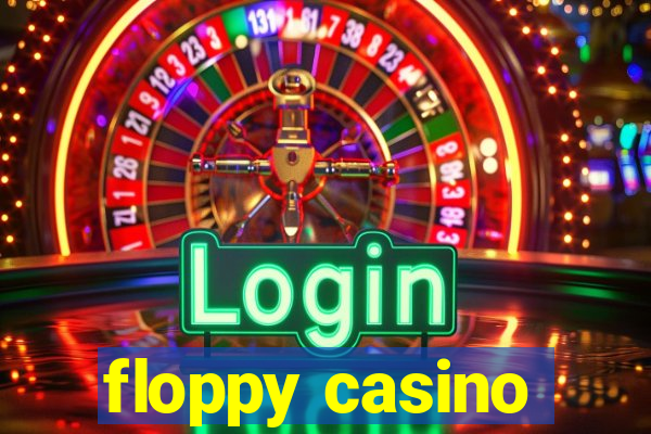 floppy casino