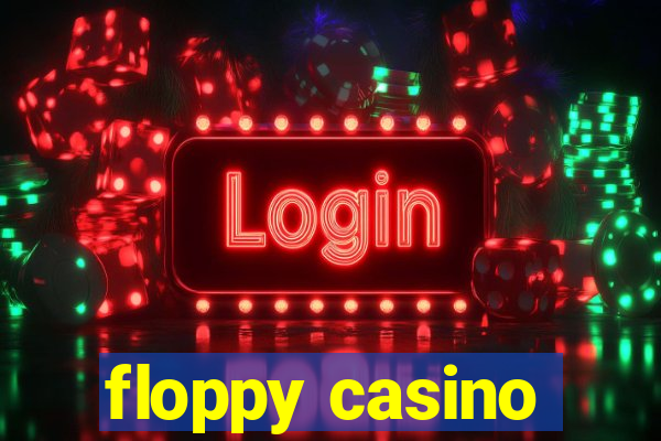 floppy casino