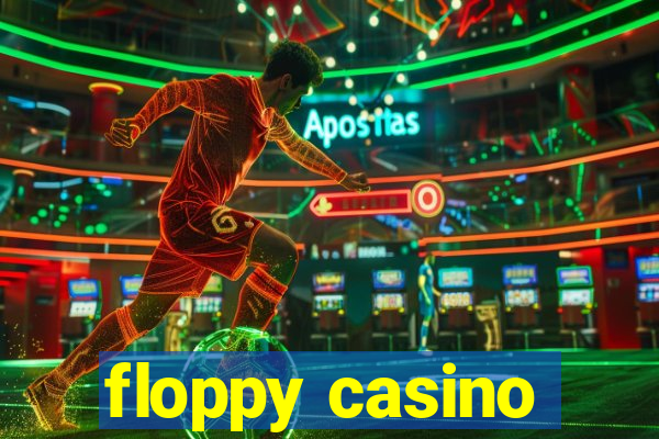 floppy casino