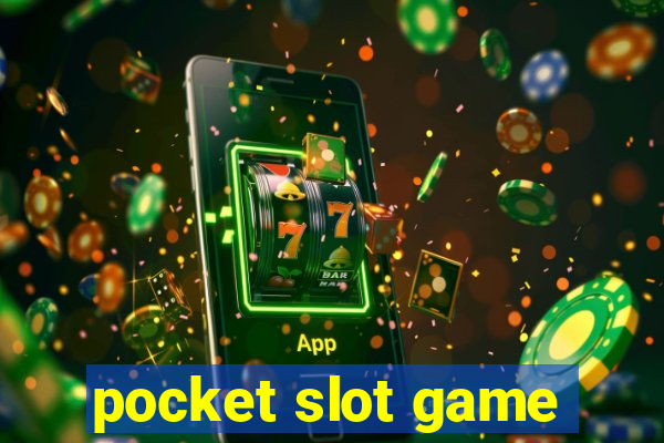 pocket slot game