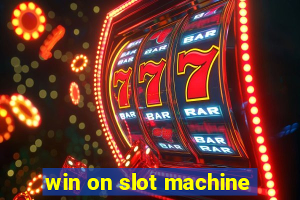 win on slot machine