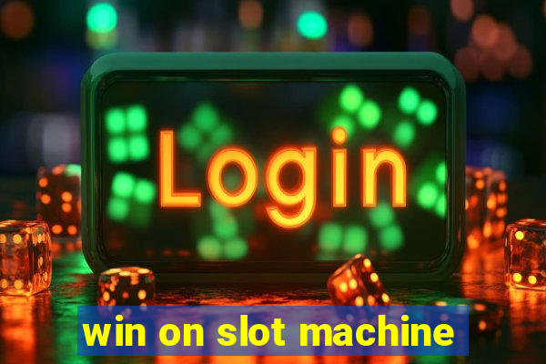 win on slot machine