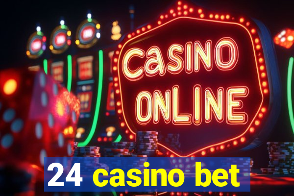 24 casino bet